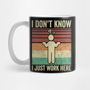 I Dont Know I Just Work Here Funny Office Humor Mug